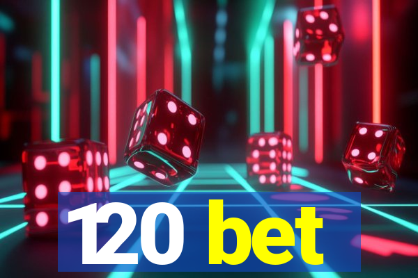 120 bet